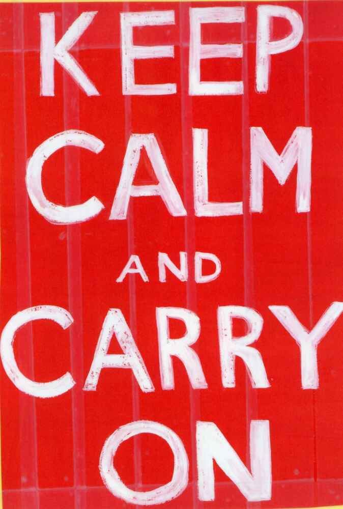 Keep Calm and Carry On