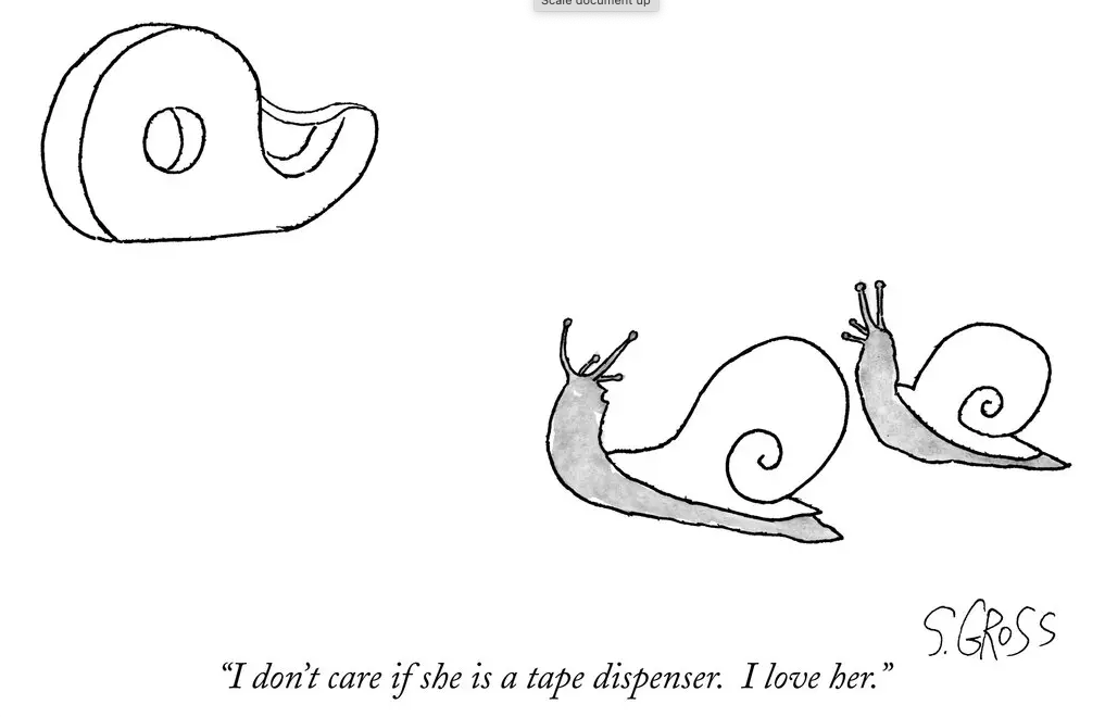A cartoon by Sam Gross featuring two snails looking at a tape dispenser lovingly. The caption reads, 